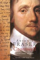 Antonia Fraser - Cromwell, Our Chief of Men - 9780753813317 - V9780753813317