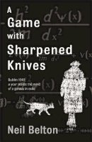 Neil Belton - A Game with Sharpened Knives - 9780753818015 - V9780753818015
