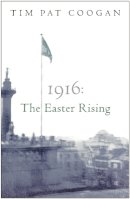 Tim Pat Coogan - 1916: The Easter Rising - 9780753818527 - V9780753818527