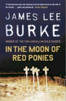 James Lee Burke - In The Moon of Red Ponies - 9780753818855 - V9780753818855