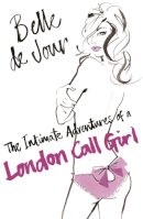 Belle De Jour - The Intimate Adventures Of A London Call Girl - 9780753819234 - V9780753819234