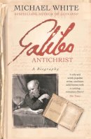 Michael White - Galileo Antichrist: A Biography - 9780753822104 - V9780753822104