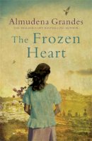 Almudena Grandes - The Frozen Heart: A sweeping epic that will grip you from the first page - 9780753823132 - V9780753823132