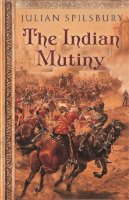 Julian Spilsbury - The Indian Mutiny - 9780753824023 - V9780753824023