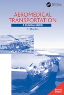 T. Martin - Aeromedical Transportation: A Clinical Guide - 9780754641483 - V9780754641483