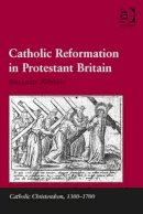 Alexandra Walsham - Catholic Reformation in Protestant Britain - 9780754657231 - V9780754657231