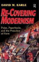 David M Earle - Re-Covering Modernism: Pulps, Paperbacks, and the Prejudice of Form - 9780754661542 - V9780754661542