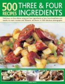 Jenny White - 500 Recipes Three and Four Ingredients: Delicious, no-fuss dishes using just four ingredients or less, from breakfasts and snacks to main courses and desserts, all shown in 500 fabulous photographs - 9780754818830 - V9780754818830