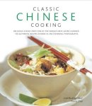 Danny Chan - Classic Chinese Cooking: Delicious dishes from one of the world's best-loved cuisines: 150 authentic recipes shown in 250 stunning photographs - 9780754823537 - V9780754823537