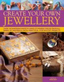 Ann Kay - Create Your Own Jewelry: Over 100 inspiring ways to make stunning pieces from all kinds of materials, with practical step-by-step projects - 9780754824770 - V9780754824770