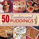 Jenni Fleetwood - 50 Traditional Puddings: Perfect puddings, from the everyday family classics to sumptuous dishes for entertaining - 9780754825739 - V9780754825739