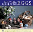Schneebeli-Morrell - Painting & Decorating Eggs: 20 charming ideas for creating beautiful displays shown in more than 130 step-by-step photographs - 9780754826361 - V9780754826361