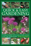 Jackie Matthews - Quick & Easy Gardening: Creating a beautiful outdoor space in under an hour a week, with 130 photographs - 9780754826699 - V9780754826699