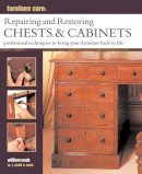 William Cook - Furniture Care: Repairing and Restoring Chests & Cabinets: Professional Techniques To Bring Your Furniture Back To Life - 9780754829164 - V9780754829164