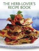 Joanne Farrow - The Herb-Lover's Recipe Book: 150 Delectable Ideas For Cooking With Herbs, Shown In Over 500 Photographs - 9780754829751 - V9780754829751