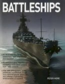 Peter Capt. Hore - Battleships: An Illustrated History Of Battleships, Their Origins And Evolution - 9780754829812 - V9780754829812