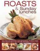 Annette Yates - Roasts and Sunday Lunches: From Joints And Casseroles To Pies And Puddings, 70 Classic Recipes Shown Step By Step In More Than 250 Photographs - 9780754830740 - V9780754830740