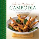 Ghillie Basan - Classic Recipes of Cambodia: Traditional Food And Cooking In 25 Authentic Dishes - 9780754832317 - V9780754832317