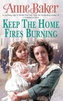 Anne Baker - Keep the Home Fires Burning - 9780755308743 - V9780755308743