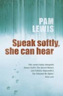 Pam Lewis - Speak Softly, She Can Hear - 9780755309535 - KAK0000011