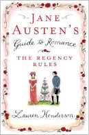 Lauren Henderson - Jane Austen's Guide to Romance: The Regency Rules - 9780755314638 - V9780755314638
