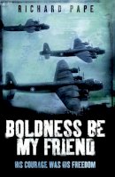 Richard Pape - Boldness Be My Friend - 9780755316267 - V9780755316267