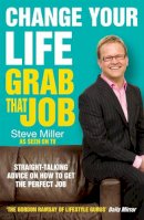 Steve Miller - Change Your Life Grab That Job - 9780755317738 - 9780755317738