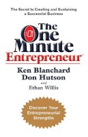 Ken Blanchard - The One Minute Entrepreneur: The Secret to Creating and Sustaining a Successful Business (One Minute - 9780755318285 - V9780755318285