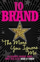 Jo Brand - More You Ignore Me - 9780755322329 - V9780755322329