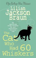 Lilian Jackson Braun - The Cat Who Had 60 Whiskers (The Cat Who… Mysteries, Book 29): A charming feline mystery for cat lovers everywhere - 9780755338559 - V9780755338559
