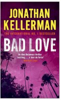 Jonathan Kellerman - Bad Love (Alex Delaware series, Book 8): A taut, terrifying psychological thriller - 9780755342921 - V9780755342921