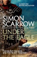 Simon Scarrow - Under the Eagle (Eagles of the Empire 1) - 9780755349708 - V9780755349708