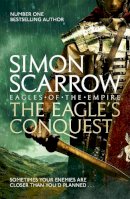 Simon Scarrow - The Eagle´s Conquest (Eagles of the Empire 2) - 9780755349968 - V9780755349968