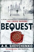 A.k. Shevchenko - Bequest: A gripping, Ukranian thriller about ordinary people caught up in the shadows of power - 9780755356379 - V9780755356379