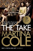 Martina Cole - The Take: A gripping crime thriller of family lies and betrayal - 9780755357772 - V9780755357772