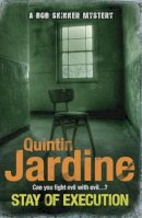 Quintin Jardine - Stay of Execution (Bob Skinner series, Book 14): Evil stalks the pages of this gripping Edinburgh crime thriller - 9780755358717 - V9780755358717