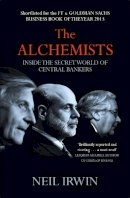 Neil Irwin - The Alchemists: Inside the Secret World of Central Bankers - 9780755362684 - V9780755362684