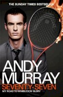 Andy Murray - Andy Murray: Seventy-seven: My Road to Wimbledon Glory - 9780755365975 - 9780755365975