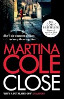 Martina Cole - Close: A gripping thriller of power and protection - 9780755374144 - V9780755374144