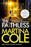 Martina Cole - The Faithless: A dark thriller of intrigue and murder - 9780755375554 - V9780755375554