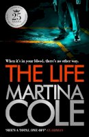 Martina Cole - The Life: A dark suspense thriller of crime and corruption - 9780755375592 - KTM0006329