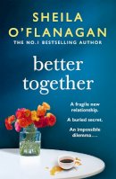 Sheila O´flanagan - Better Together: ‘Involving, intriguing and hugely enjoyable´ - 9780755378418 - 9780755378418