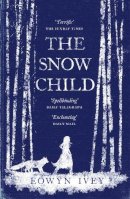 Eowyn Ivey - The Snow Child: The Richard and Judy Bestseller - 9780755380534 - KHD0000578