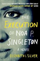 Elizabeth L Silver - The Execution of Noa P. Singleton - 9780755399505 - V9780755399505