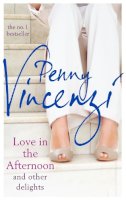 Penny Vincenzi - Love in the Afternoon and Other Delights - 9780755399581 - V9780755399581
