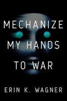 Erin K Wagner - Mechanize My Hands to War - 9780756419349 - V9780756419349