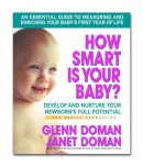 Glenn Doman - How Smart Is Your Baby?: Develop and Nurture Your Newborn's Full Potential (Gentle Revolution) - 9780757001949 - V9780757001949