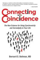 Bernard D. Beitman - Connecting with Coincidence: The New Science for Using Synchronicity and Serendipity in Your Life - 9780757318849 - V9780757318849