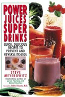 Steve Meyerowitz - Power Juices, Super Drinks - 9780758267122 - V9780758267122