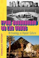 Cornelius Holtorf - From Stonehenge to Las Vegas: Archaeology as Popular Culture - 9780759102675 - V9780759102675